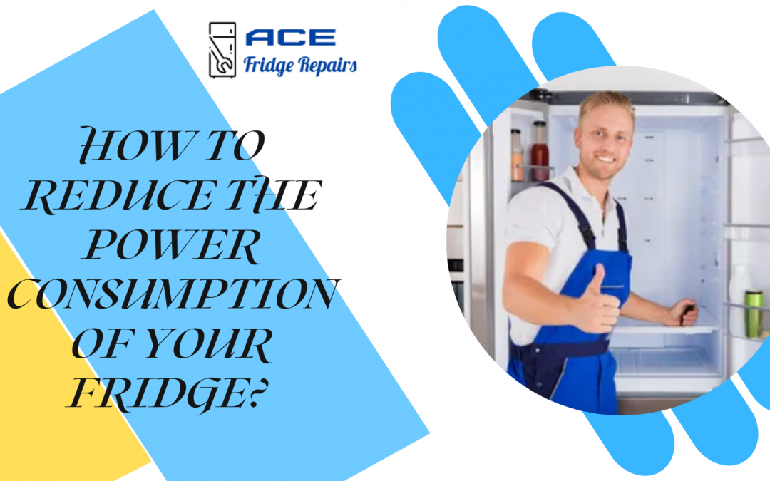 How to Reduce The Power Consumption of Your Fridge? 