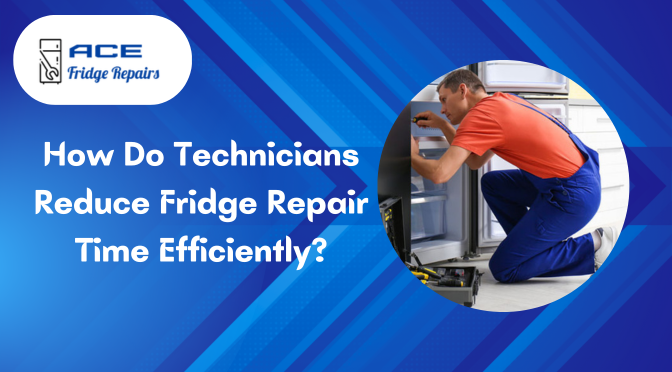 How Do Technicians Reduce Fridge Repair Time Efficiently?
